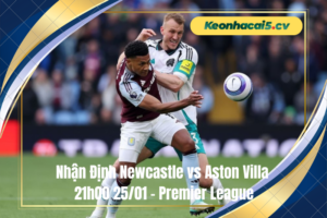 Đội hình dự kiến trước trận Newcastle vs Aston Villa